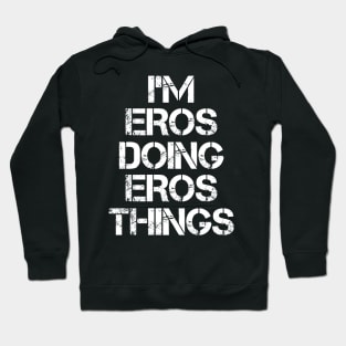 Eros Name T Shirt - Eros Doing Eros Things Hoodie